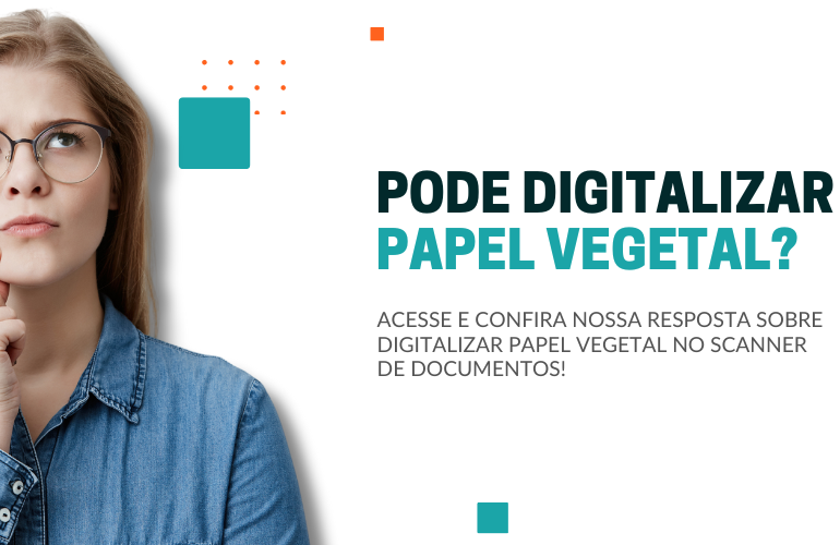 pode digitalizar papel vegetal