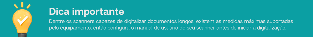 Dica importante sobre digitalizar documentos longos