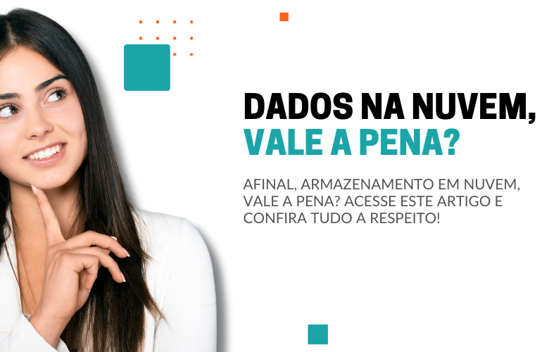 ARMAZENAMENTO EM NUVEM, VALE A PENA