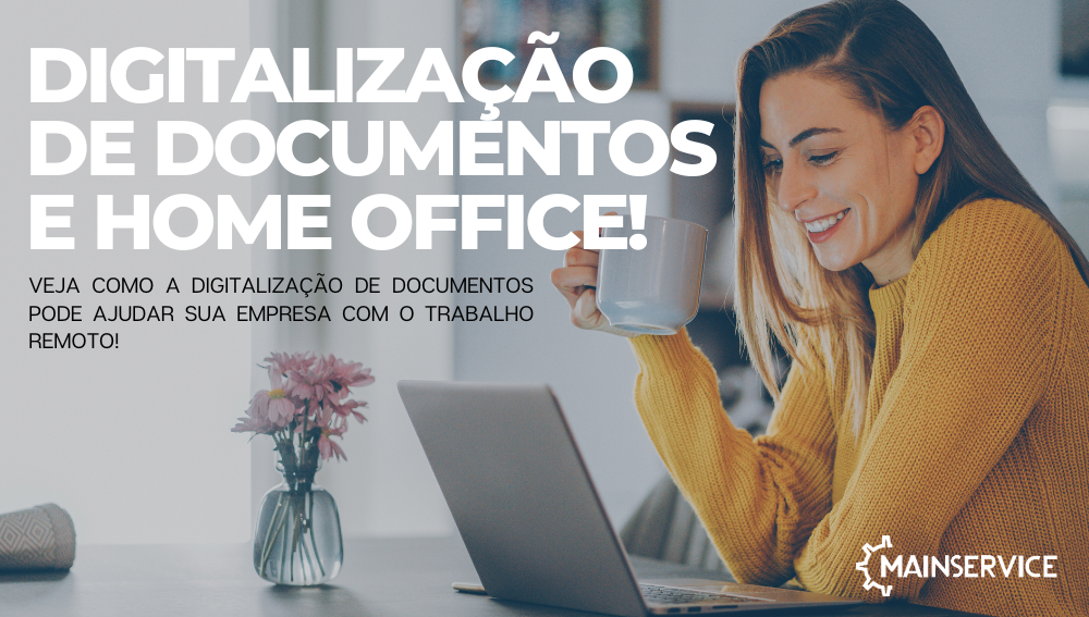 A digitalização de documentos ajuda no trabalho remoto!