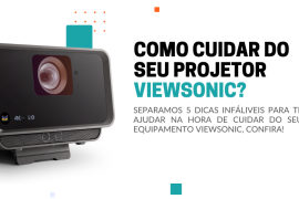 COMO CUIDAR DO SEU PROJETOR VIEWSONIC