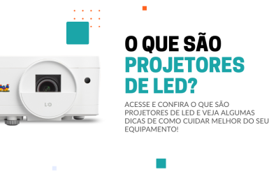 O QUE SÃO PROJETORES DE LED MAIN SERVICE ASSISTÊNCIA TÉCNICA AUTORIZADA VIEWSONIC