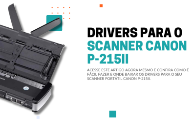 Onde fazer o download dos drivers do Scanner Canon P-215II