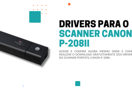 Onde fazer o download dos drivers do Scanner Canon P-208II