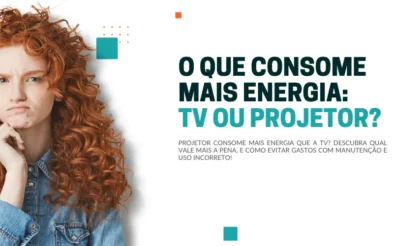 O que consome mais energia, uma TV ou um projetor