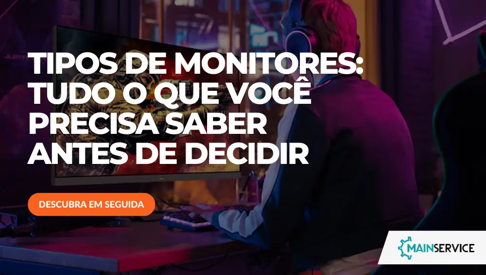 Quais são os tipos de monitores?