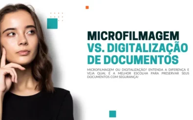 Qual a diferença entre Microfilmagem e Digitalização de Documentos