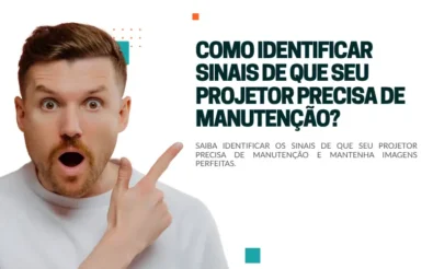Como identificar sinais de que seu projetor precisa de manutenção?